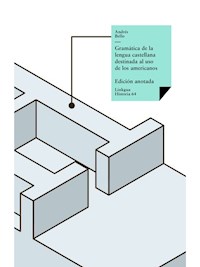 Gramática de la lengua castellana destinada al uso de los americanos - Andrés Bello - ebook