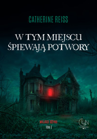 W tym miejscu śpiewają potwory - Reiss Catherine - ebook + audiobook + książka