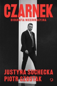 Czarnek. Biografia nieedukacyjna - Suchecka Justyna, Szostak Piotr - książka