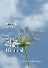 Alles voller Himmel - Patricia Koelle - ebook