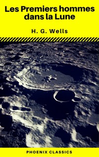 Les Premiers hommes dans la Lune (Phoenix Classics) - H G Wells - ebook