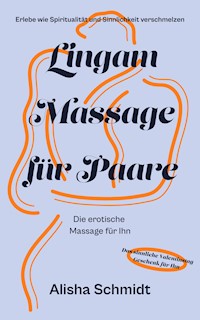 Lingam Massage für Paare - Alisha Schmidt - ebook