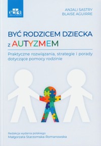 Być rodzicem dziecka z autyzmem - Blaise Aguirre, Anjali Sastry - książka