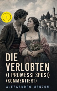 Die Verlobten (I Promessi Sposi) (Kommentiert) - Alessandro Manzoni - ebook