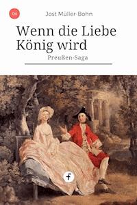 Wenn die Liebe König wird - Jost Müller-Bohn - ebook