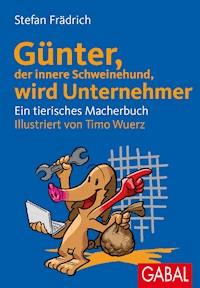 Günter, der innere Schweinehund, wird Unternehmer - Stefan Frädrich - ebook