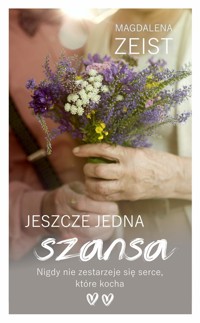 Jeszcze jedna szansa - Magdalena Zeist - ebook + książka