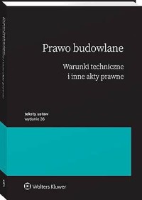 Prawo budowlane. Warunki techniczne i inne akty prawne - zbiorowa praca - książka