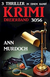 Krimi Dreierband 3056 - 3 Thriller in einem Band! - Ann Murdoch - ebook