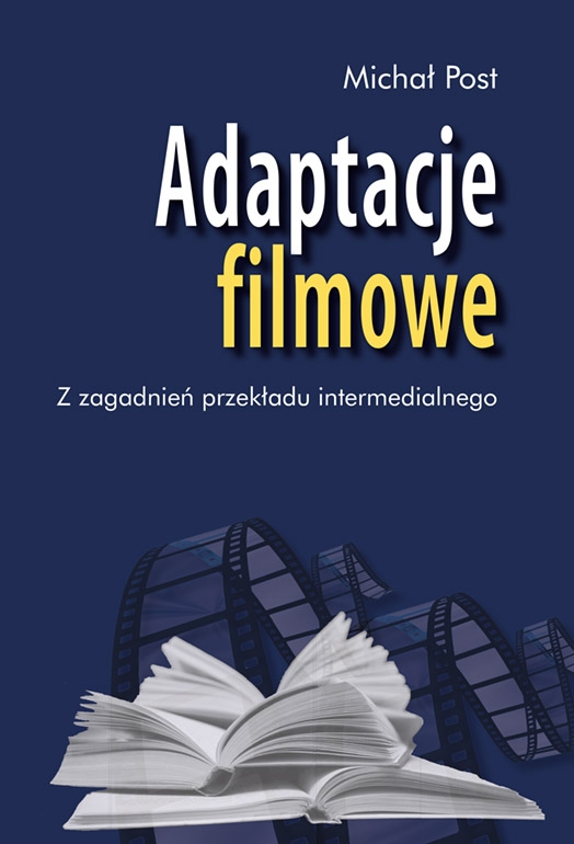 Adaptacje filmowe. Z zagadnień przekładu intermedialnego - Michał Post - książka