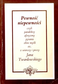Pewność niepewności - Twardowski Jan - ebook