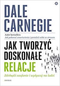 Jak tworzyć doskonałe relacje - Dale Carnegie - książka
