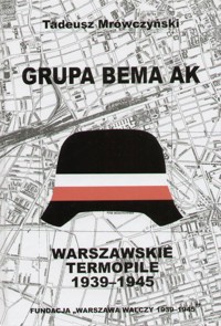 Grupa Bema AK. Warszawskie Termopile 1939-1945 - Tadeusz Mrówczyński - ebook