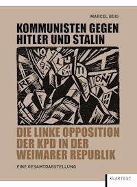 Kommunisten gegen Hitler und Stalin - Marcel Bois - ebook
