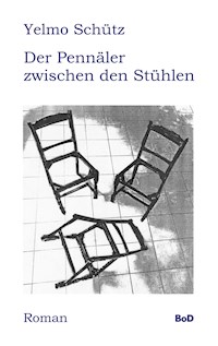 Der Pennäler zwischen den Stühlen - Yelmo Schütz - ebook