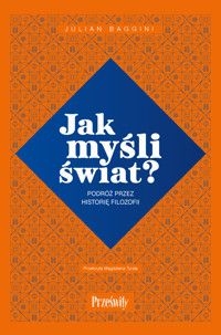 Jak myśli świat? Podróż przez historię filozofii - Julian Baggini - ebook + książka