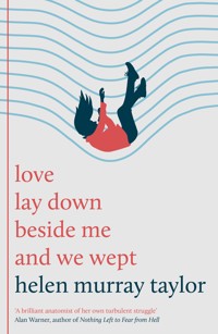 love lay down beside me and we wept - Helen Murray Taylor - ebook