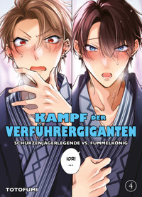 KAMPF DER VERFÜHRERGIGANTEN - SCHÜRZENJÄGERLEGENDE VS. FUMMELKÖNIG, Band 4 - Totofumi - ebook