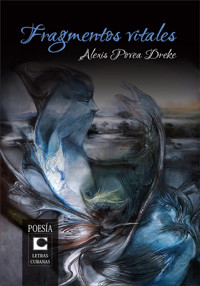 Fragmentos vitales - Alexis Povea Dreke - ebook