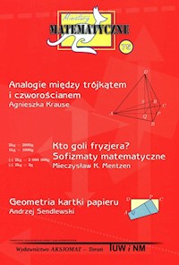 Miniatury matematyczne 75 Analogie między trójkątem i czworościanem Kto goli fryzjera? Sofizmaty matematyczne Geometria kartki papieru - Krause Agnieszka, Mentzen Mieczysław K., Sendlewski Andrzej - książka
