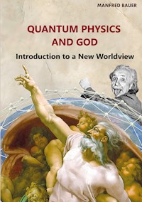Quantum Physics and God - Manfred Bauer - ebook