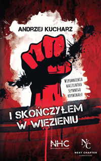 I skończyłem w więzieniu - Andrzej Kucharz - ebook + audiobook