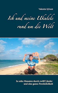 Ich und meine Ukulele rund um die Welt - Valentin Sylvant - ebook
