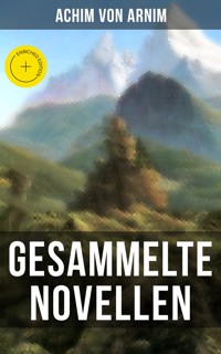 Gesammelte Novellen von Achim von Arnim - Achim von Arnim - ebook