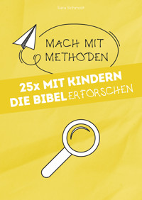 25x mit Kindern die Bibel erforschen - Sara Schmidt - ebook
