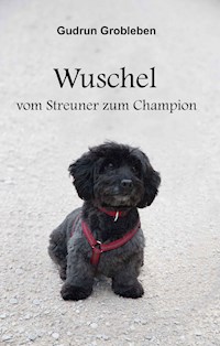 Wuschel, vom Streuner zum Champion - Gudrun Grobleben - ebook