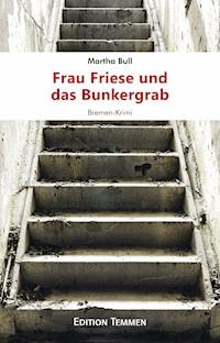 Frau Friese und das Bunkergrab - Martha Bull - ebook