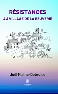 Résistances au village de La Beuverie - Joël Maline-Debroise - ebook