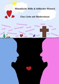 Himmlische Hölle und höllischer Himmel - Eine Liebe mit Hindernissen - Mia Mühlemann - ebook