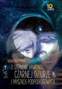 O Stephenie Hawkingu, czarnej dziurze i myszach podłogowych - Katarzyna Ryrych - ebook + książka