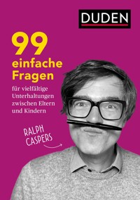 99 einfache Fragen für vielfältige Unterhaltungen zwischen Eltern und Kindern - Ralph Caspers - ebook