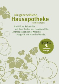 Die ganzheitliche Hausapotheke - Heike Fabry - ebook