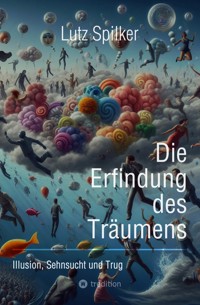 Die Erfindung des Träumens - Lutz Spilker - ebook