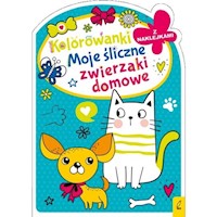 Kolorowanki z naklejkami Moje śliczne zwierzaki domowe -  - książka
