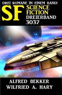 Science Fiction Dreierband 3037 - Alfred Bekker - ebook