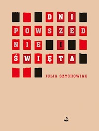 Dni powszednie i święta - Julia Szychowiak - ebook + książka
