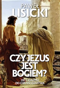 Czy Jezus jest Bogiem? - Paweł Lisicki - ebook + książka