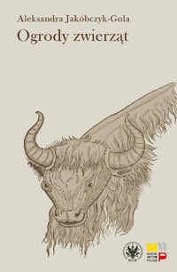 Ogrody zwierząt - Jakóbczyk-Gola Aleksandra - książka