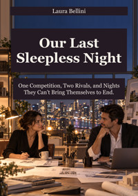 Our Last Sleepless Night - One Competition, Two Rivals, and Nights They Can’t Bring Themselves to End. - Laura Bellini - ebook