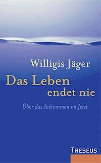Das Leben endet nie - Willigis Jäger - ebook