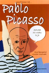 Nazywam się Pablo Picasso - Eva Bargallo, Violeta Monreal - książka