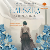 Halszka. Tom 1. Na brzegu rzeki - Żółtowska Aldona - ebook + audiobook