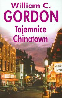 Tajemnice Chinatown - Gordon William C. - książka