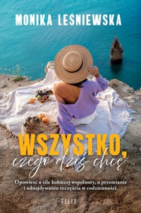 Wszystko, czego dziś chcę - Leśniewska Monika - ebook + audiobook + książka