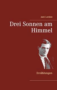 Drei Sonnen am Himmel - Jack London - ebook