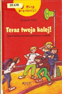 Teraz twoja kolej! Opowiadania na temat przemocy w szkole - Elisabeth Zöller - ebook